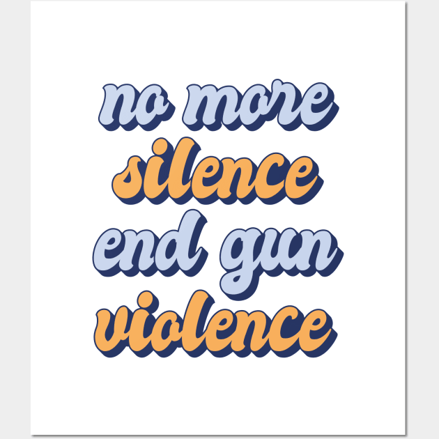 No More Silence End Gun Violence Wall Art by JaiStore